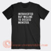Introverted But Willing To Discuss Monsters T-Shirt
