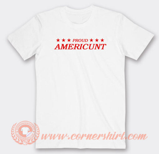 Proud Americunt T-Shirt On Sale