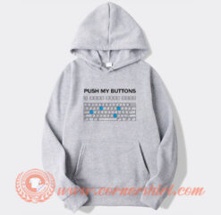 Push My Button Hoodie On Sale