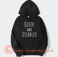 Queer And Disabled Hoodie On Sale