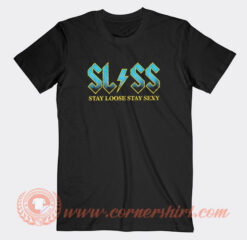 SLSS Stay Loose Stay Sexy T-Shirt On Sale