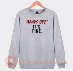 Serenay Sarıkaya Hands Off It's Fine Sweatshirt