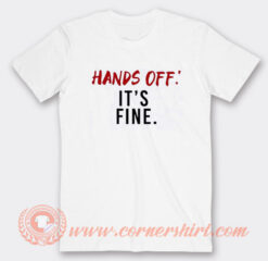 Serenay Sarıkaya Hands Off It's Fine T-Shirt