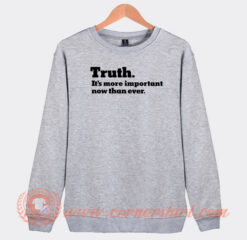 The New York Times Truth It’s more important Sweatshirt