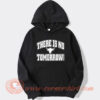 The Rock There Is No Tomorrow Hoodie