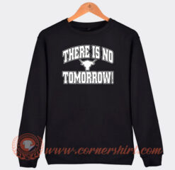 The Rock There Is No Tomorrow Sweatshirt