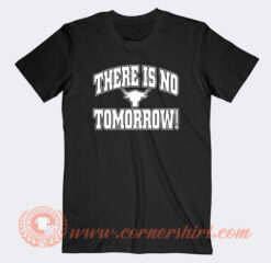 The Rock There Is No Tomorrow T-Shirt On Sale