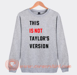 This is Not Taylor Version Sweatshirt