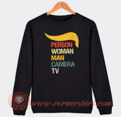 Trump Person Woman Man Camera TV Sweatshirt