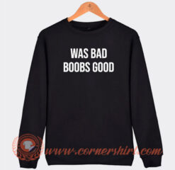 War Bad Boobs Good Sweatshirt