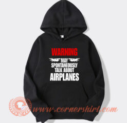 Warning May Spontaneously Talk About Airplanes Hoodie