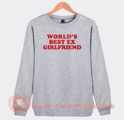 World Best Ex Girlfriend Sweatshirt